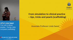 From simulation to clinical practice – the tips, tricks and pearls (scaffolding) - A/Prof Linda Sweet