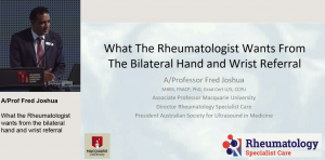 What the Rheumatologist wants from the bilateral hand and wrist referral - A/Prof Fred Joshua