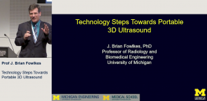 Technology steps towards portable 3D ultrasound - Prof J. Brian Fowlkes