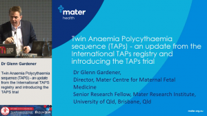 "Twin Anaemia Polycythaemia Sequence (TAPs) -  an update from the International TAPs registry and introducing the TAPs trial - Dr Glenn Gardener