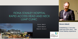 Establishing a "One stop head and neck clinic"- the Fiona Stanley experience - Steven Abbott