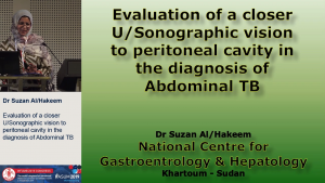 Evaluation of a closer ultrasonographic vision to peritoneal cavity as a powerful tool in the diagnosis of abdominal Tuberclosis. 2015-2018, National Centre of Gastrointestinal & liver disease - Dr Susan Alhakeem