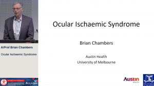 Ocular Ischaemic Syndrome - A/Prof Brian Chambers