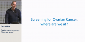 Ovarian cancer screening: Where are we at now? - Prof Tom Jobling