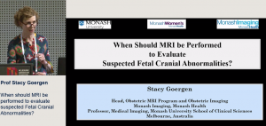 When fetal MRI is necessary? - Prof Stacy Goergen